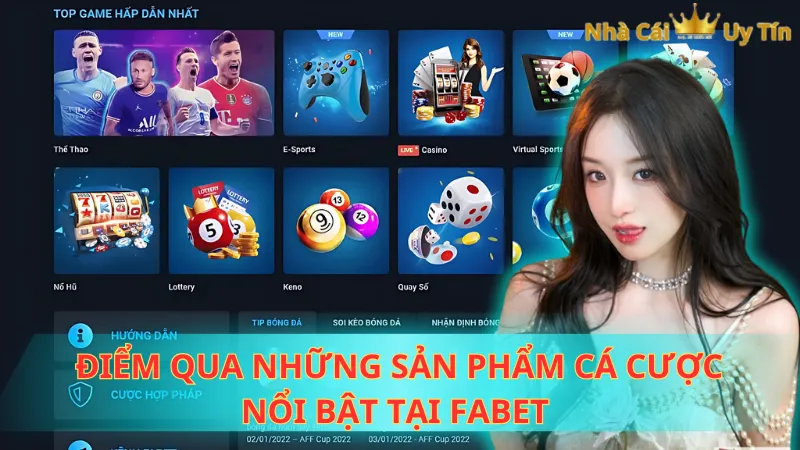 Điểm qua những sản phẩm cá cược nổi bật tại FABET